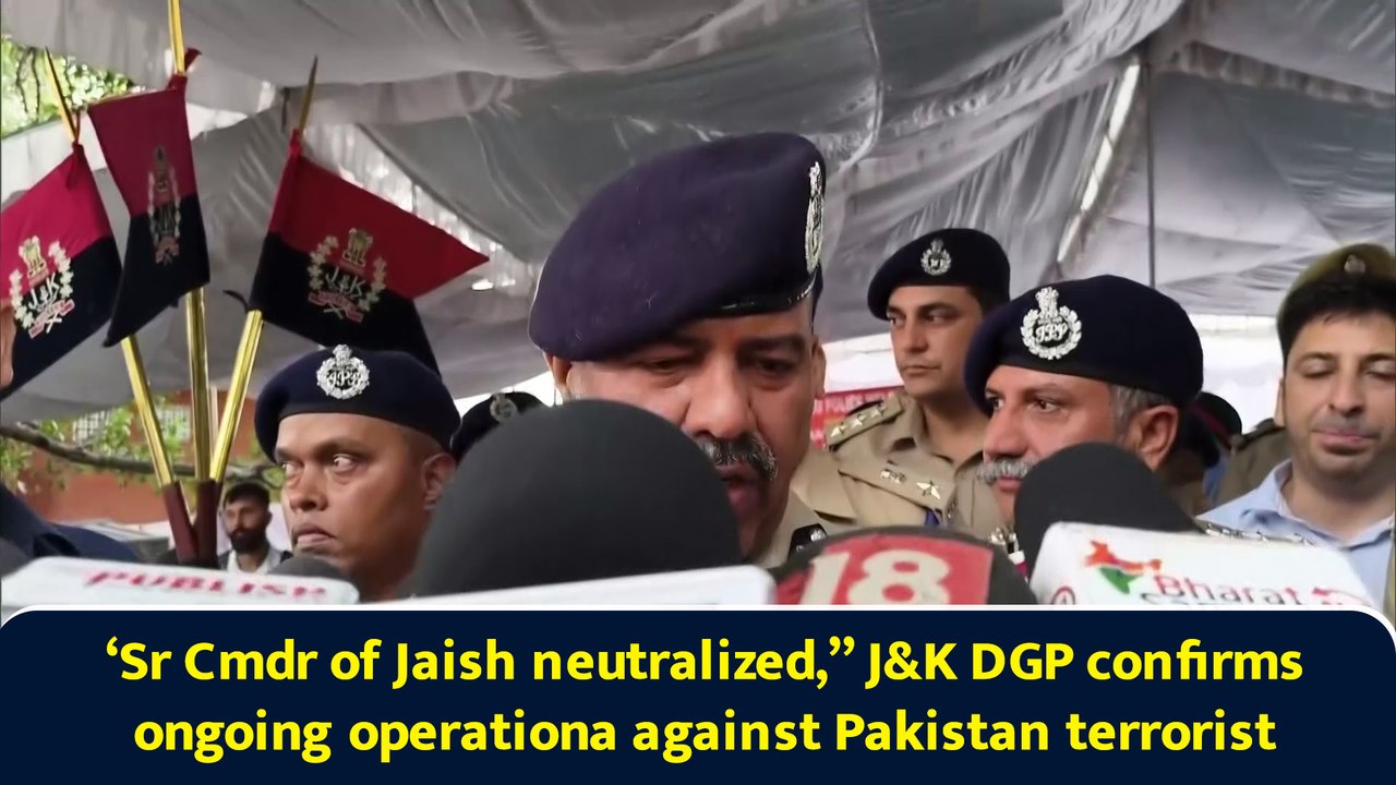‘Sr Cmdr of Jaish neutralized,” J&K DGP confirms ongoing operationa against Pakistan terrorist