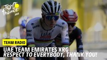 UAE Team Emirates XRG Radio: Respect to everybody. Thank you! - Stage 11 - Tour de France 2025