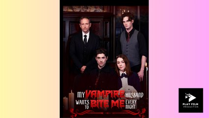 My Vampire Husband Wants To Bite Me Every Night - Full Movie (2025)