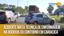 Acidente mata técnica de enfermagem na Rodovia do Contorno em Cariacica