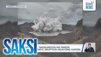 Bulkang Taal, nagkaroon ng minor phreatomagmatic eruption ngayong hapon | Saksi