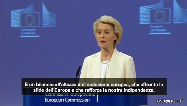 Von der Leyen: il nuovo bilancio proposto il più ambizioso di sempre