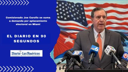 Comisionado Joe Carollo se suma a demanda por aplazamiento electoral en Miami | El Diario en 90 segundos