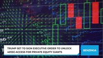 Trump Set To Sign Executive Order To Unlock 401(k) Access For Private Equity Giants