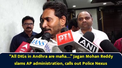 “All DIGs in Andhra are mafia…” Jagan Mohan Reddy slams AP administration, calls out Police Nexus