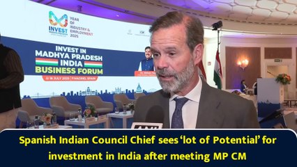 Spanish Indian Council Chief sees ‘lot of Potential’ for investment in India after meeting MP CM