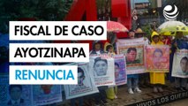 Fiscal del caso Ayotzinapa renuncia a su cargo