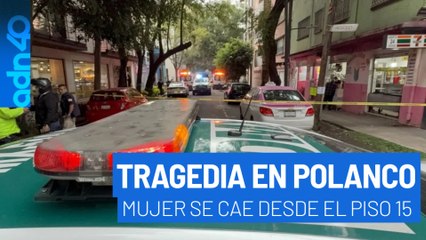 Impactante: Mujer de 33 Años Cae del Piso 15 en Polanco