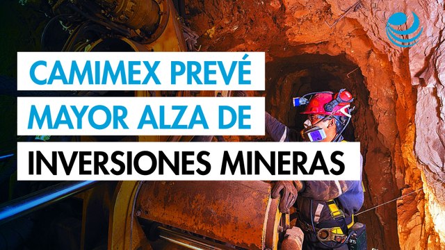 La Camimex prevé mayor alza de inversiones mineras en los últimos 12 años
