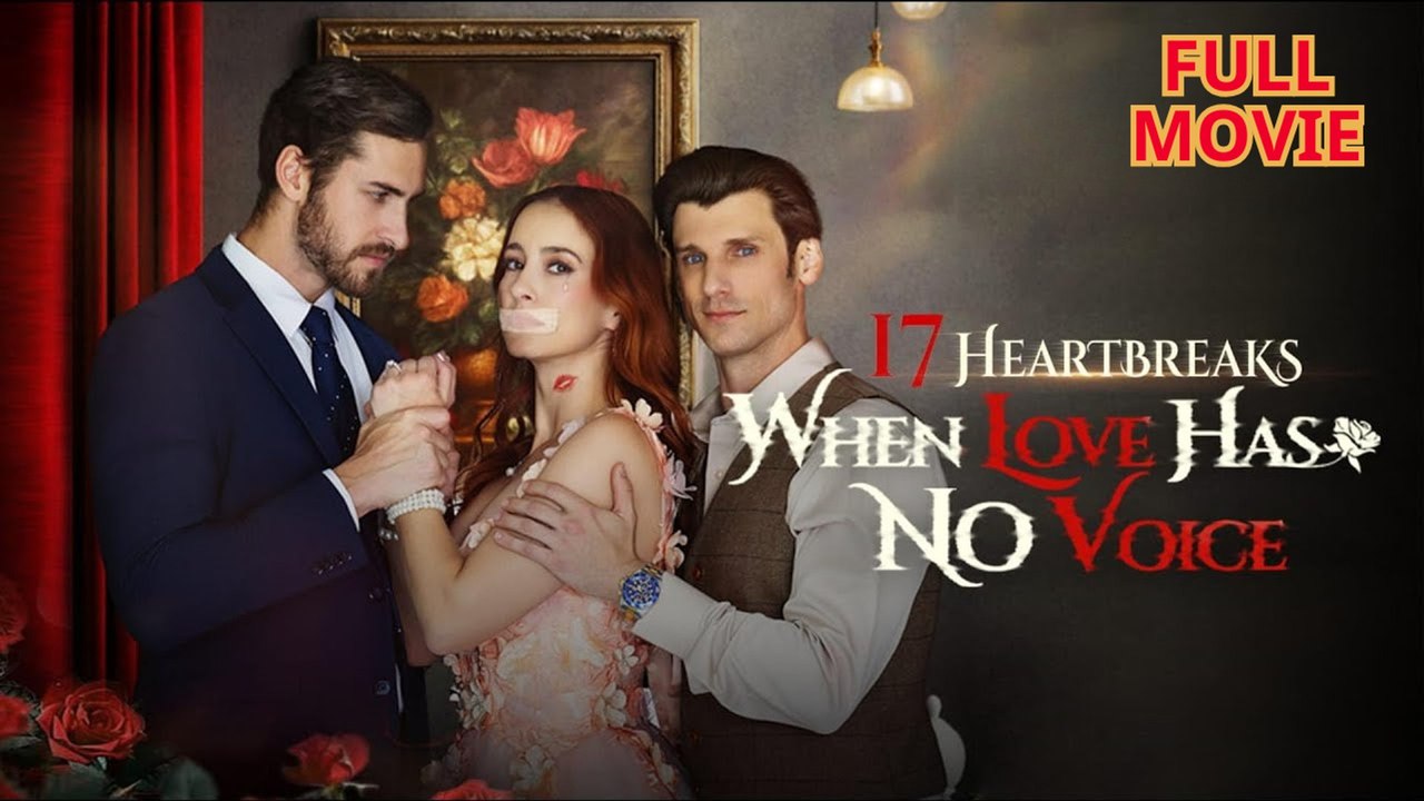 17 Heartbreaks When Love Has No Voice - Full Movie