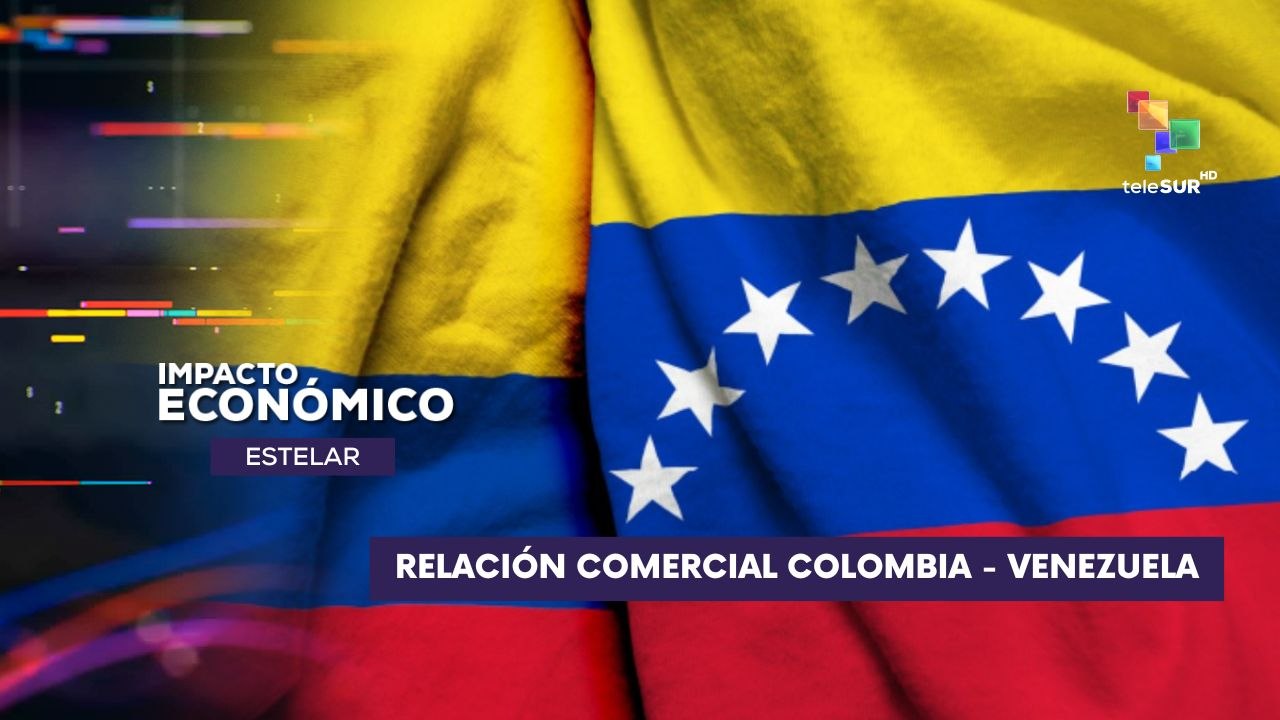 Colombia y Venezuela reafirman el compromiso de fortalecer el comercio bilateral IMPACTO ECONÓMICO ESTELAR 16-07-2025