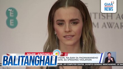 English Actress Emma Watson, na-ban sa pagmamaneho sa loob ng 6 na buwan dahil sa speeding violation noong 2024 | Balitanghali