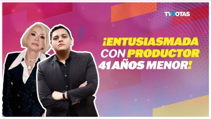Laura Bozzo está entusiasmada con un productor 41 años menor, ¡hubo besos y él quiere conquistarla!