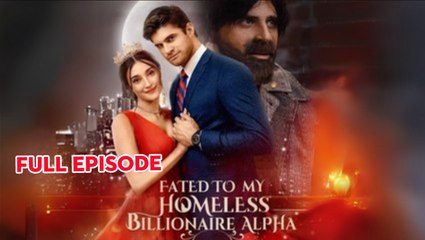 Fated To My Homeless Billionaire Alpha – Full Movie (2025)