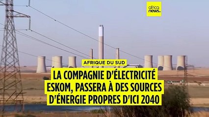Afrique du Sud : Eskom vise les énergies propres d'ici 2040