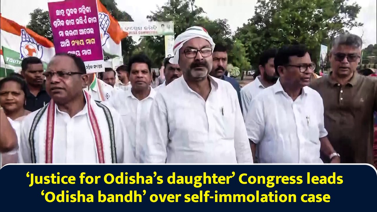 ‘Justice for Odisha’s daughter’ Congress leads ‘Odisha bandh’ over self-immolation case