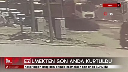 Hatay'da kaza yapan araçların altında ezilmekten son anda kurtuldu