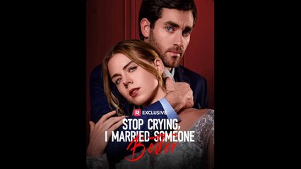 Stop Crying, I Married Someone Better - ReelShort