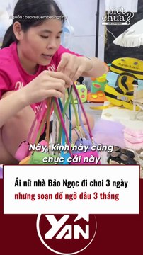 ÁI NỮ nhà Bảo Ngọc đi chơi 3 ngày nhưng soạn đồ ngủ như 3 tháng