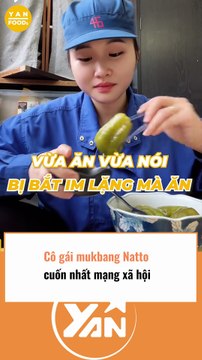 Cô gái mukbang NATTO cuốn nhất mạng xã hội