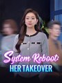 System Reboot - Her Takeover  Dramabox