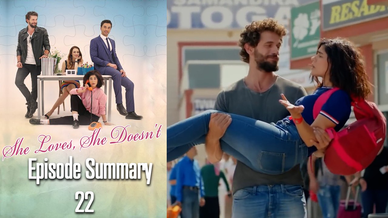 She Loves, She Doesn't - Episode 22 Summary