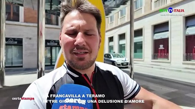 DA FRANCAVILLA A TERAMO IN TRE GIORNI PER UNA DELUSIONE D'AMORE