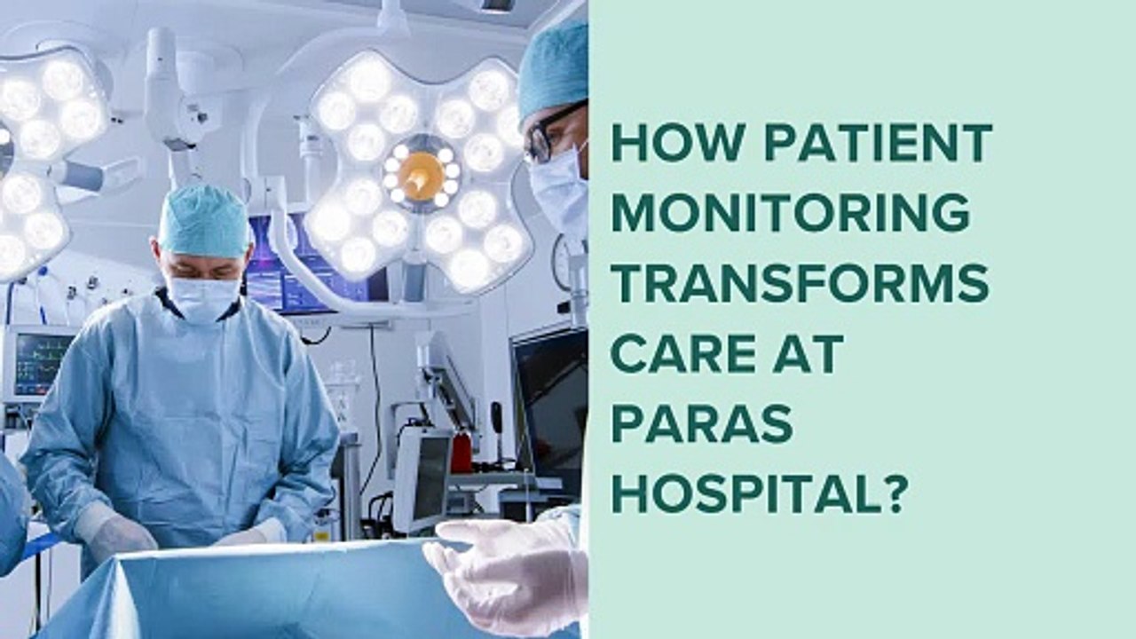 How Patient Monitoring Transforms Care at Paras Hospital