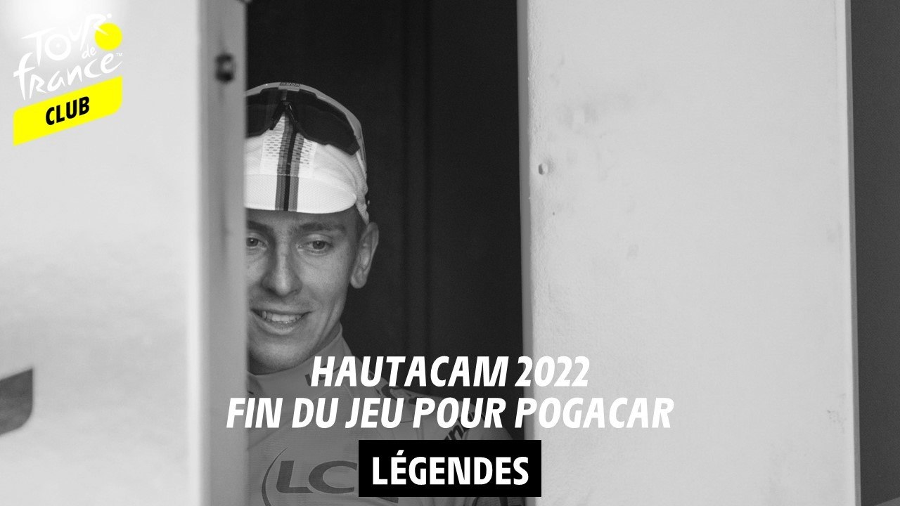 Legende - Hautacam 2022, fin du jeu pour Pogacar