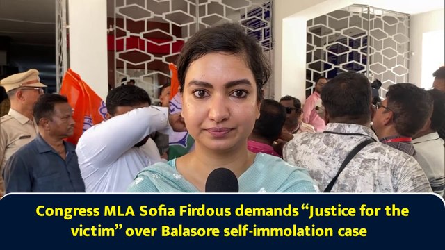 Congress MLA Sofia Firdous demands “Justice for the victim” over Balasore self-immolation case