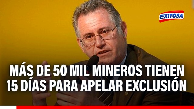 REINFO: Más de 50 mil mineros informales tienen 15 días para apelar exclusión, según el exministro de Minas