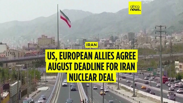 US, European allies agree August deadline for Iran nuclear deal