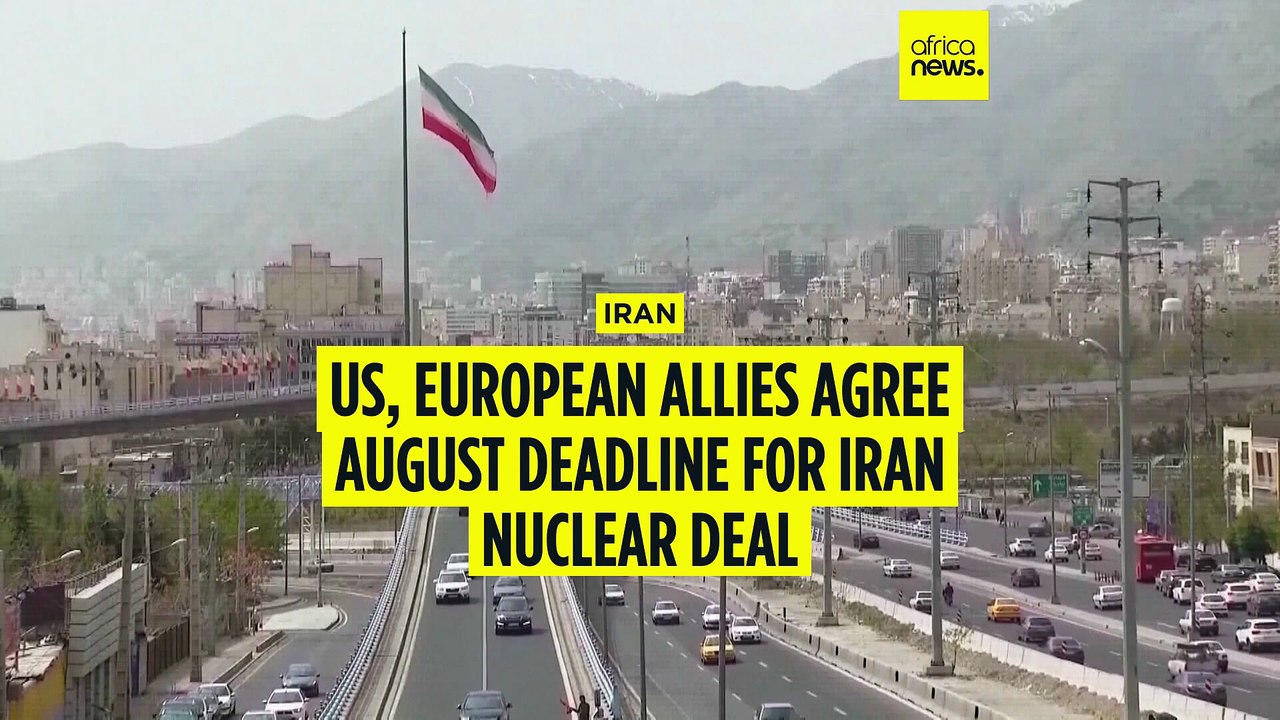US, European allies agree August deadline for Iran nuclear deal