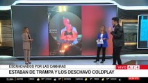 ESTABAN DE TRAMPA Y COLDPLAY LOS DESCHAVÓ: SALIERON EN LAS PANTALLAS EN PLENA 