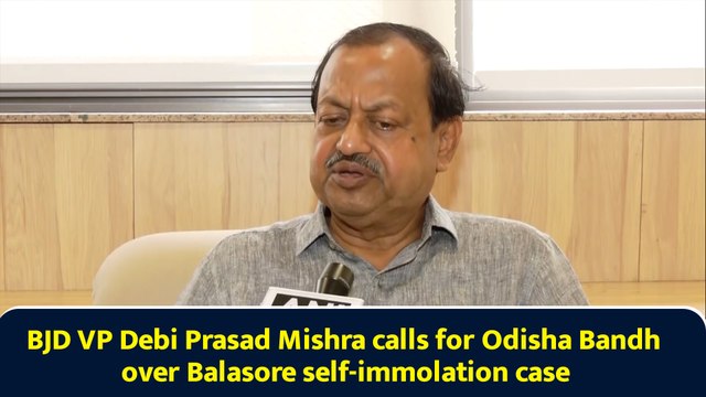 Debi Prasad Mishra on call of Odisha Bandh for Balasore student death self-immolation case