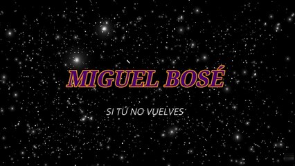 Miguel Bosé - Si tú no vuelves (KARAOKE)