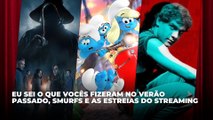 Eu Sei o Que Vocês Fizeram no Verão Passado, Smurfs e as estreias do streaming | Agenda Cultural