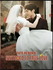 FATE REBORN SWITCHED TO TRUE LOVE- Drama FULL MOVIES ENGLISH SUB