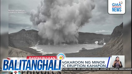Bulkang Taal, nagkaroon ng minor phreatomagmatic eruption kahapon | Balitanghali
