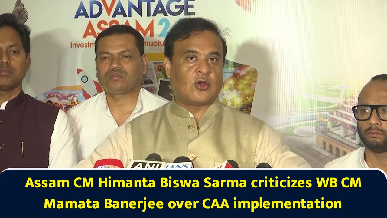 Assam CM Himanta Biswa Sarma criticizes WB CM Mamata Banerjee over CAA implementation