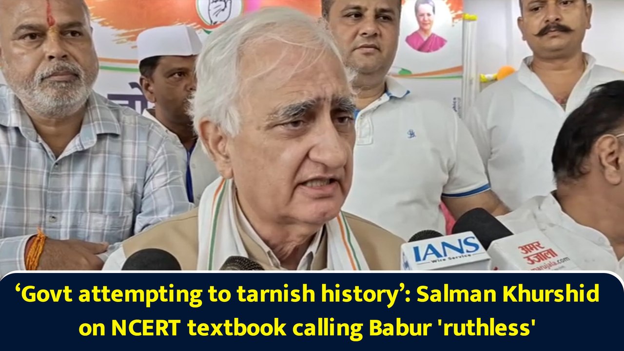 ‘Govt attempting to tarnish history’: Salman Khurshid on NCERT textbook calling Babur 'ruthless'