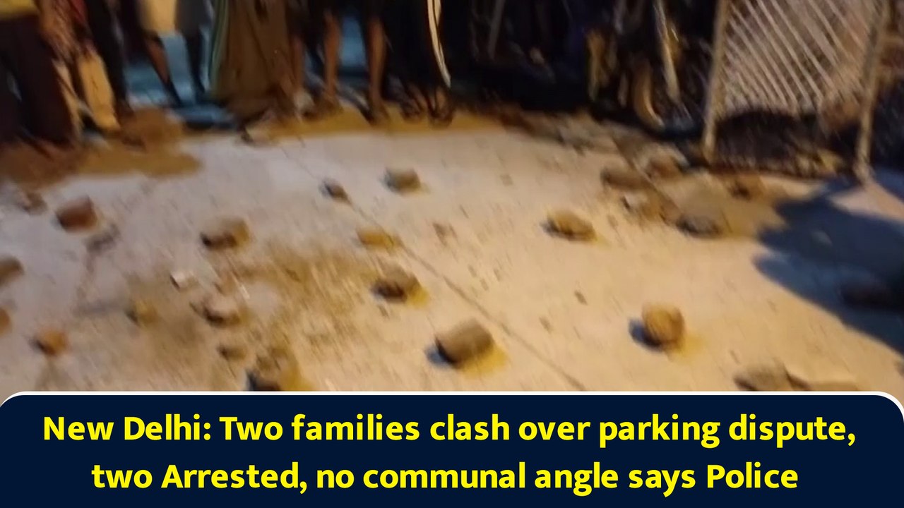 New Delhi: Two families clash over parking dispute, two Arrested, no communal angle says Police