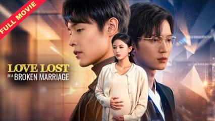 FULL - Love Lost In A Broken Marriage | ENG SUB