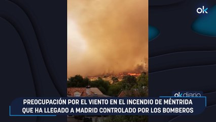 Preocupación por el viento en el incendio de Méntrida que ha llegado a Madrid controlado por los Bomberos