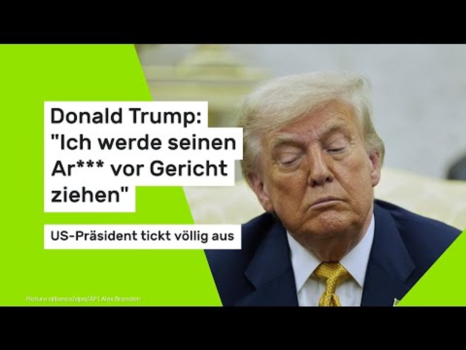 Donald Trump: 'Ich werde seinen Ar*** vor Gericht ziehen': US-Präsident tickt völlig aus