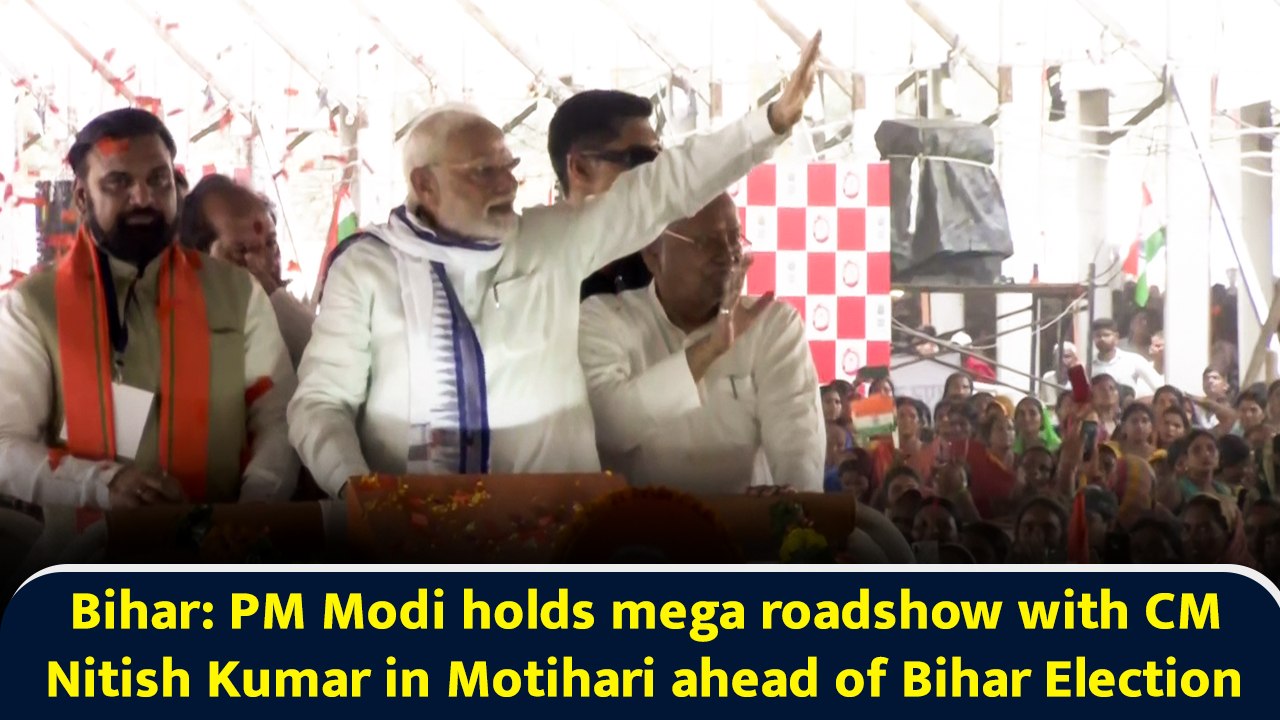 Bihar: PM Modi holds mega roadshow with CM Nitish Kumar in Motihari ahead of Bihar Election