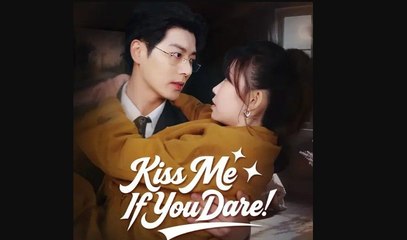 kiss me if you dare chinese drama