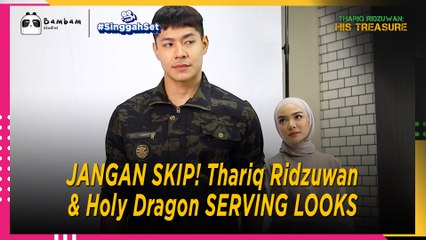JANGAN SKIP! Thariq Ridzuwan & Holy Dragon SERVING LOOKS! | Singgah Set