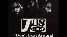 Jus' Cauze - Don't Beat Around The Bush