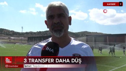 İsmet Taşdemir: 3 oyuncuyu kadromuza kattık